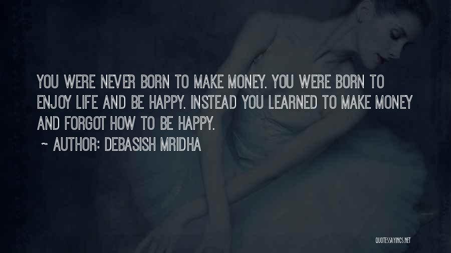 Enjoy Life And Be Happy Quotes By Debasish Mridha