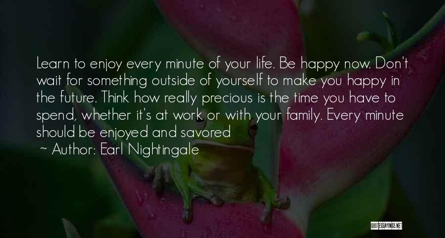 Enjoy Life And Be Happy Quotes By Earl Nightingale