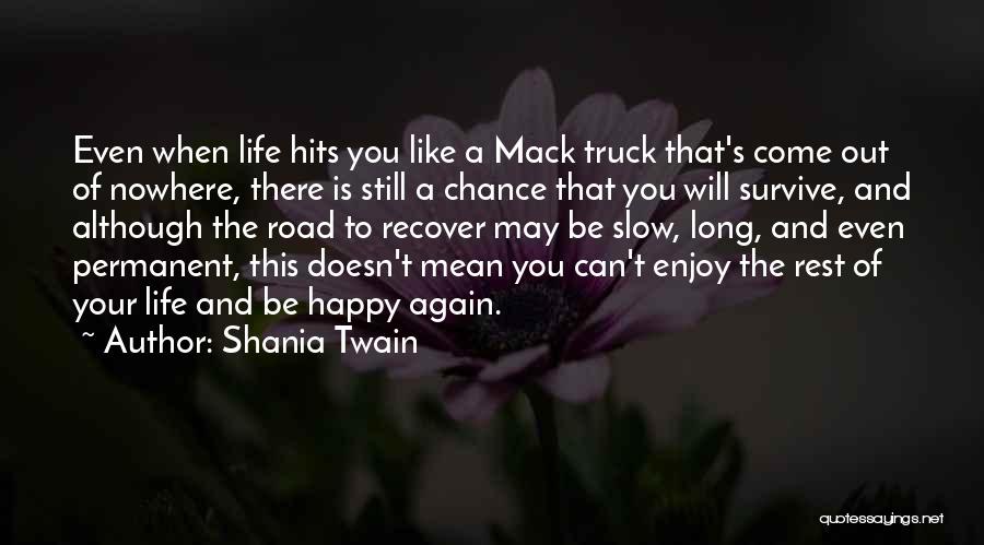 Enjoy Life And Be Happy Quotes By Shania Twain