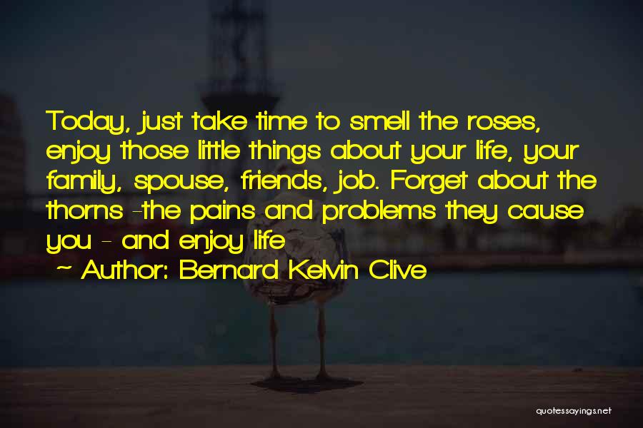 Enjoy Life And Family Quotes By Bernard Kelvin Clive