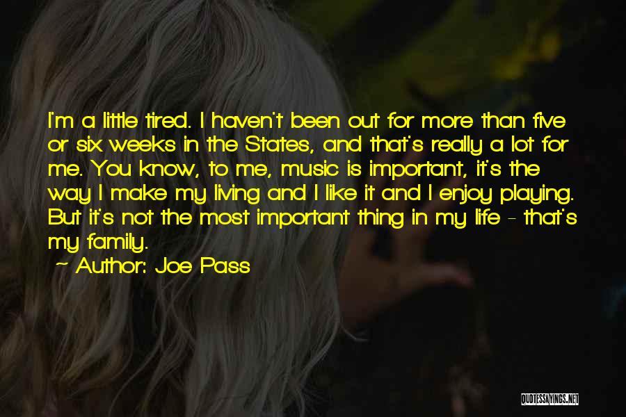 Enjoy Life And Family Quotes By Joe Pass