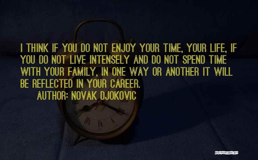 Enjoy Life And Family Quotes By Novak Djokovic