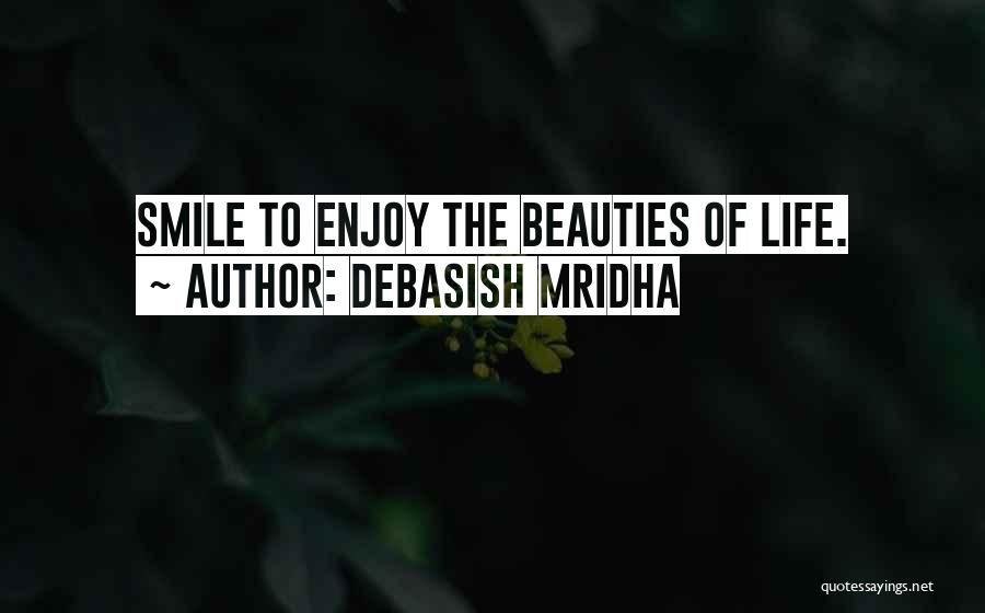 Enjoy Life And Smile Quotes By Debasish Mridha