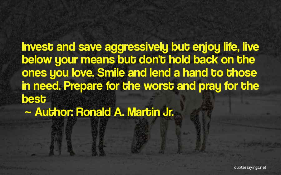 Enjoy Life And Smile Quotes By Ronald A. Martin Jr.