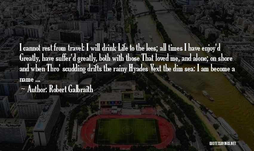 Enjoy Life And Travel Quotes By Robert Galbraith