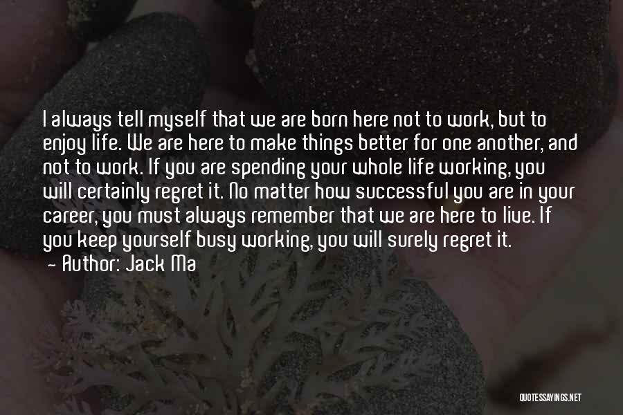 Enjoy Life And Work Quotes By Jack Ma