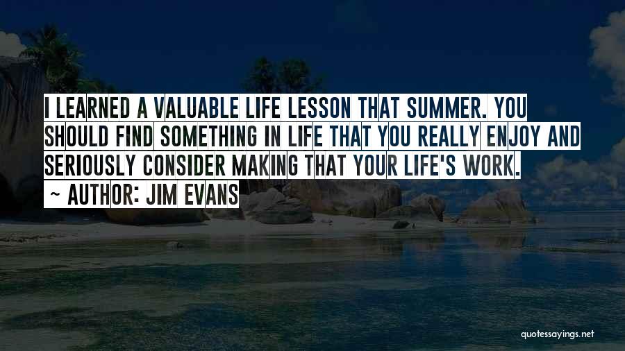 Enjoy Life And Work Quotes By Jim Evans