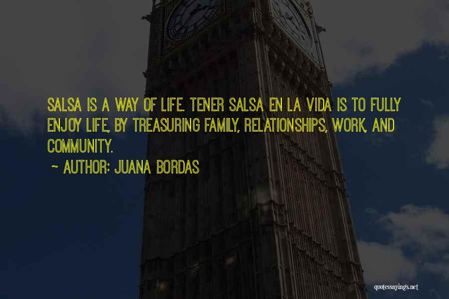 Enjoy Life And Work Quotes By Juana Bordas