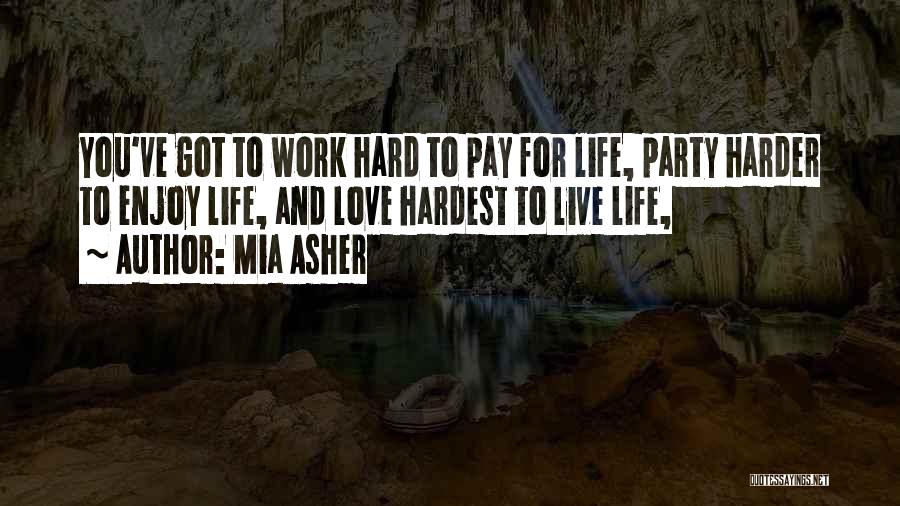 Enjoy Life And Work Quotes By Mia Asher