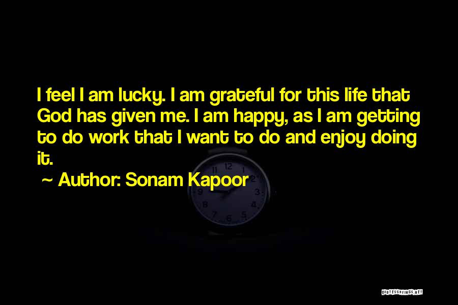 Enjoy Life And Work Quotes By Sonam Kapoor