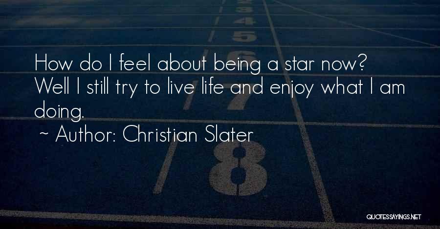 Enjoy Life Christian Quotes By Christian Slater