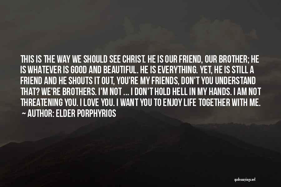 Enjoy Life Christian Quotes By Elder Porphyrios