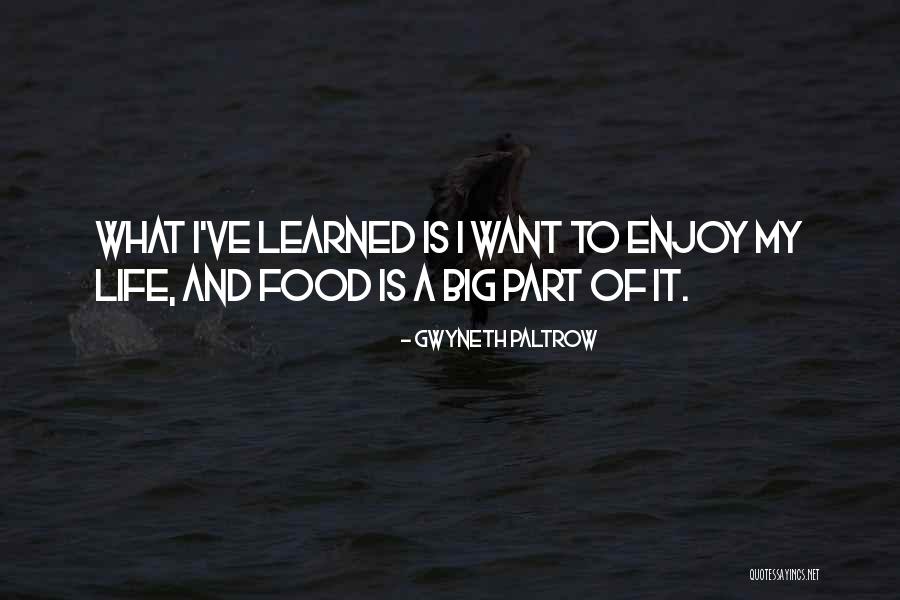 Enjoy Life Food Quotes By Gwyneth Paltrow