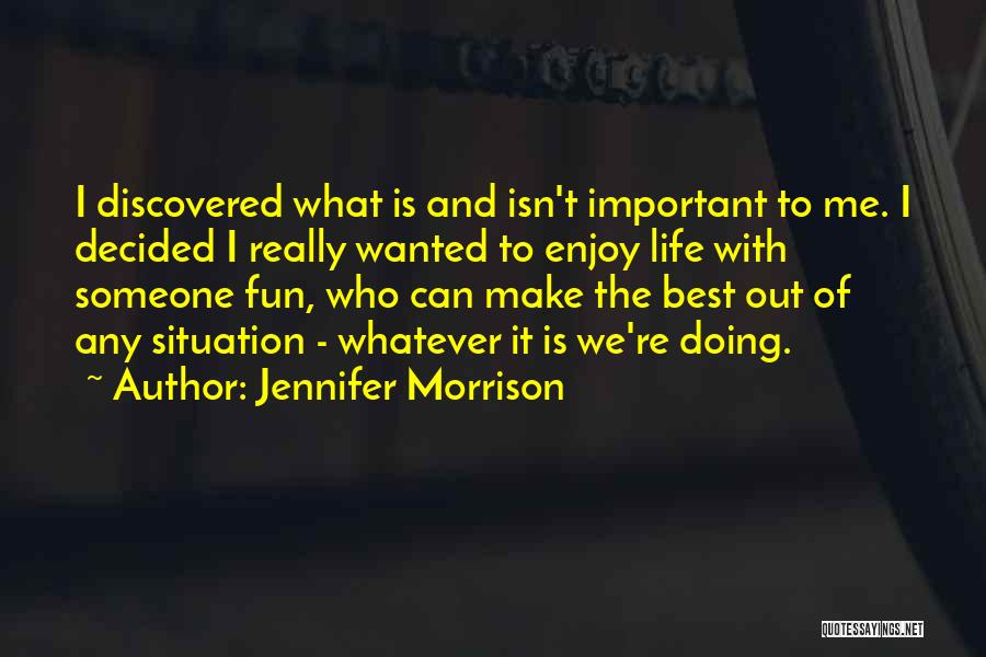 Enjoy Life Fun Quotes By Jennifer Morrison