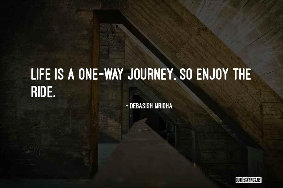 Enjoy Life Journey Quotes By Debasish Mridha