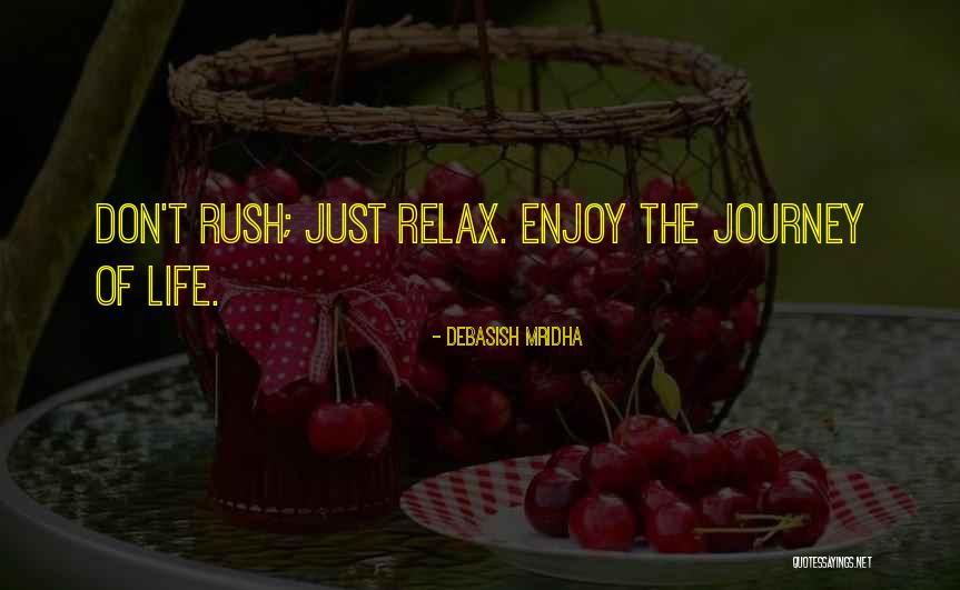 Enjoy Life Journey Quotes By Debasish Mridha Enjoy Life Journey Quotes By Debasish Mridha