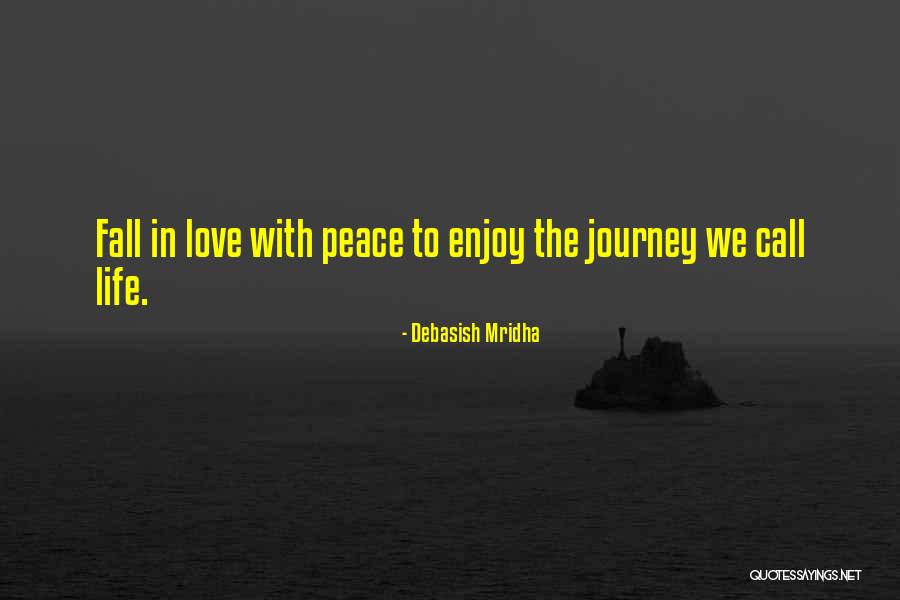 Enjoy Life Journey Quotes By Debasish Mridha Enjoy Life Journey Quotes By Debasish Mridha