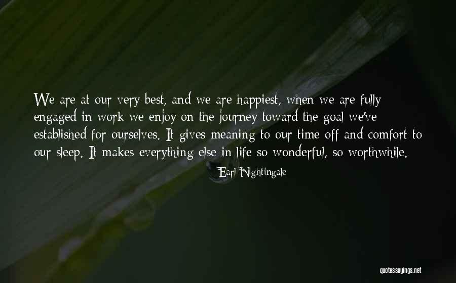 Enjoy Life Journey Quotes By Earl Nightingale Enjoy Life Journey Quotes By Earl Nightingale
