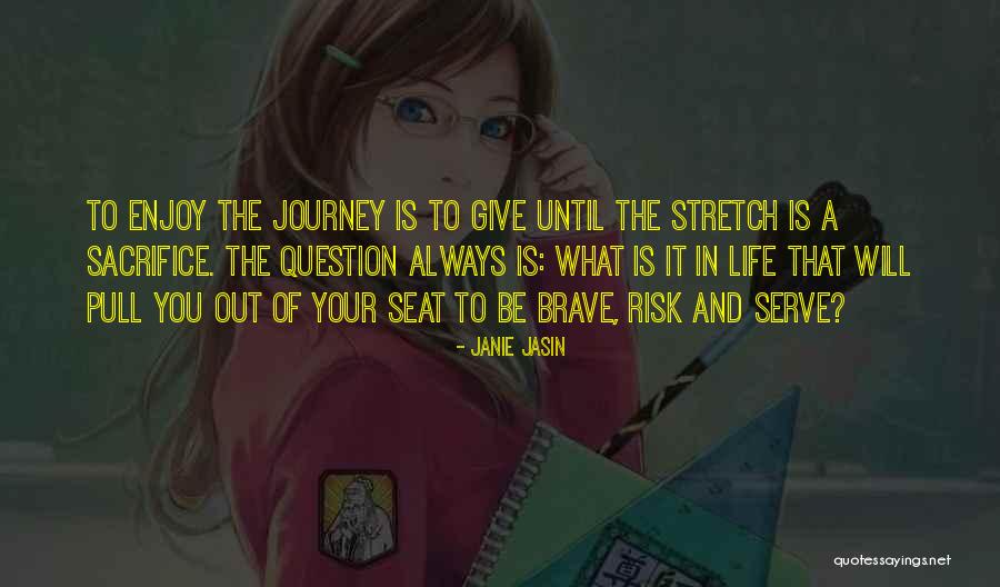 Enjoy Life Journey Quotes By Janie Jasin Enjoy Life Journey Quotes By Janie Jasin