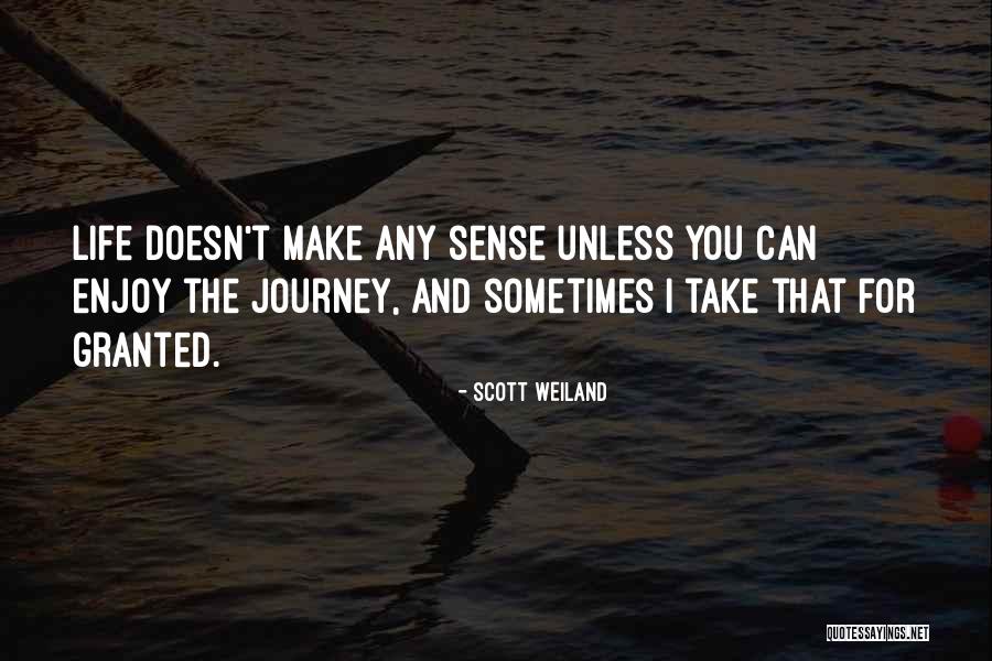 Enjoy Life Journey Quotes By Scott Weiland Enjoy Life Journey Quotes By Scott Weiland