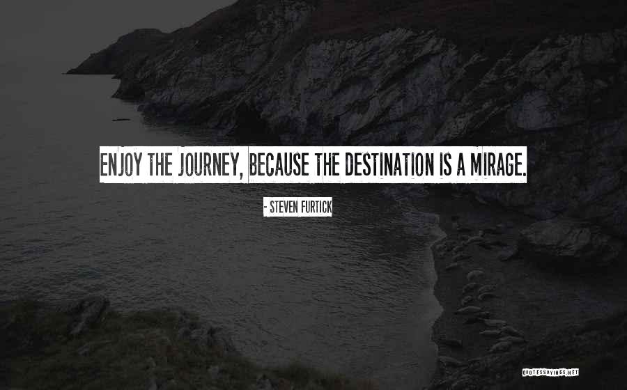 Enjoy Life Journey Quotes By Steven Furtick Enjoy Life Journey Quotes By Steven Furtick