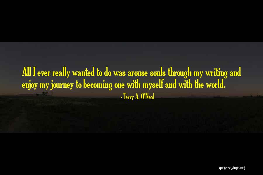 Enjoy Life Journey Quotes By Terry A. O'Neal Enjoy Life Journey Quotes By Terry A. O'Neal
