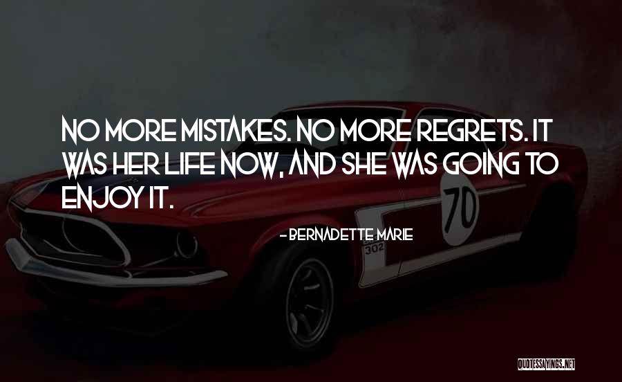 Enjoy Life Now Quotes By Bernadette Marie Enjoy Life Now Quotes By Bernadette Marie