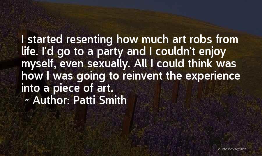 Enjoy Life Party Quotes By Patti Smith