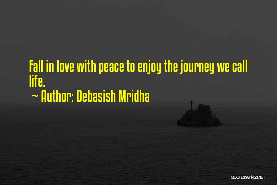 Enjoy Life With Love Quotes By Debasish Mridha