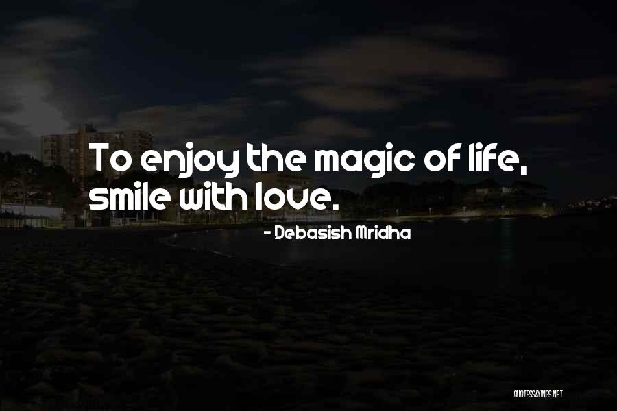 Enjoy Life With Love Quotes By Debasish Mridha