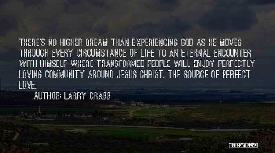 Enjoy Life With Love Quotes By Larry Crabb