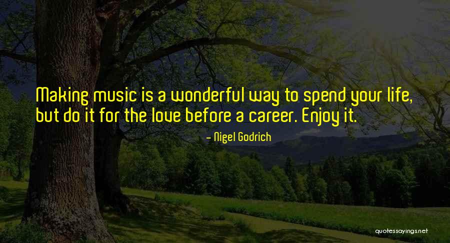 Enjoy Life With Music Quotes By Nigel Godrich