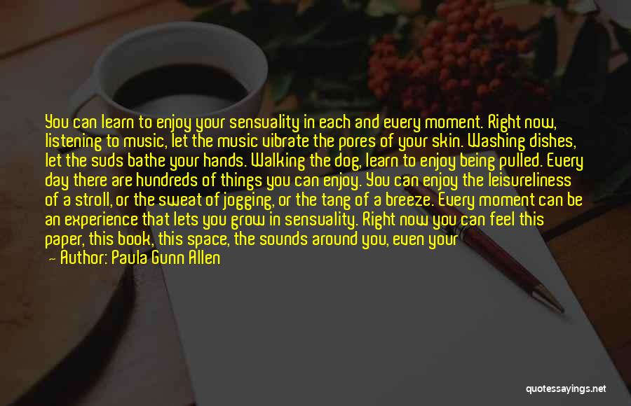 Enjoy Life With Music Quotes By Paula Gunn Allen