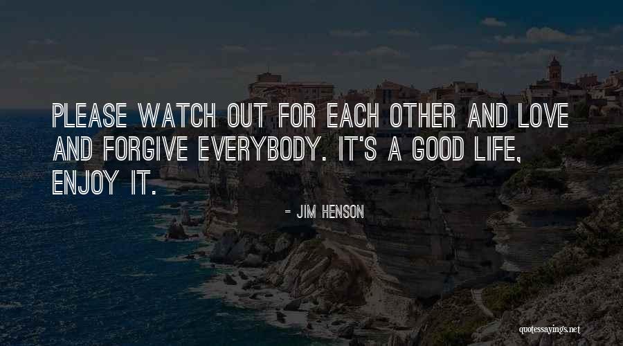 Enjoy Life Without Love Quotes By Jim Henson Enjoy Life Without Love Quotes By Jim Henson