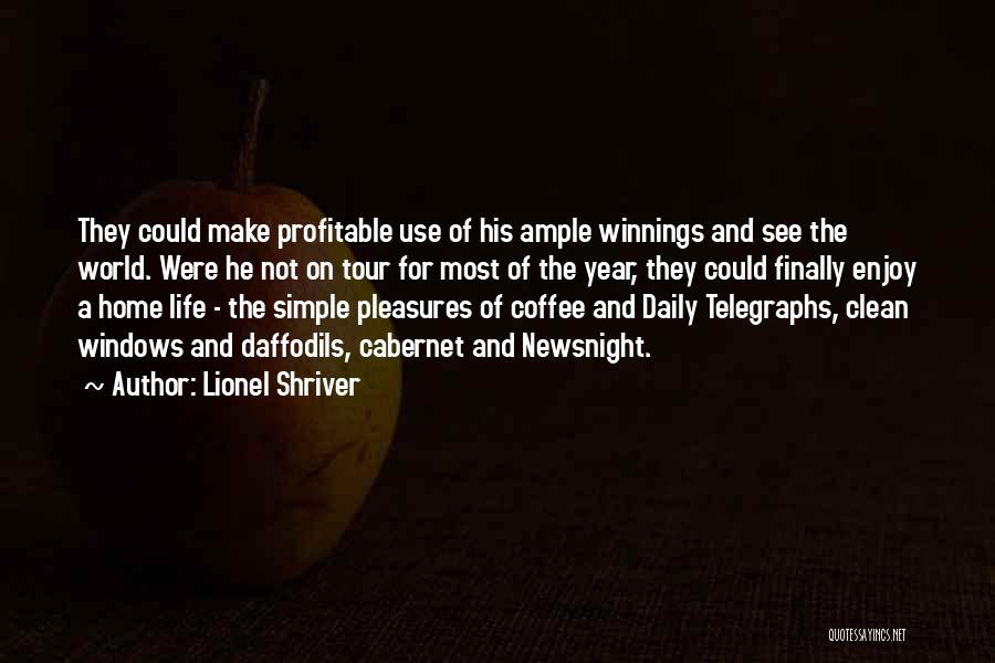 Enjoy Life's Simple Pleasures Quotes By Lionel Shriver