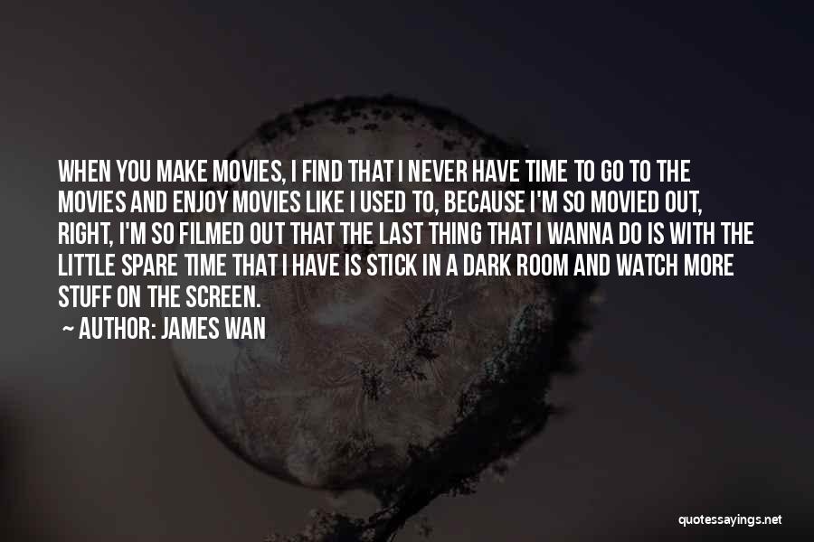 Enjoy Little Thing Quotes By James Wan