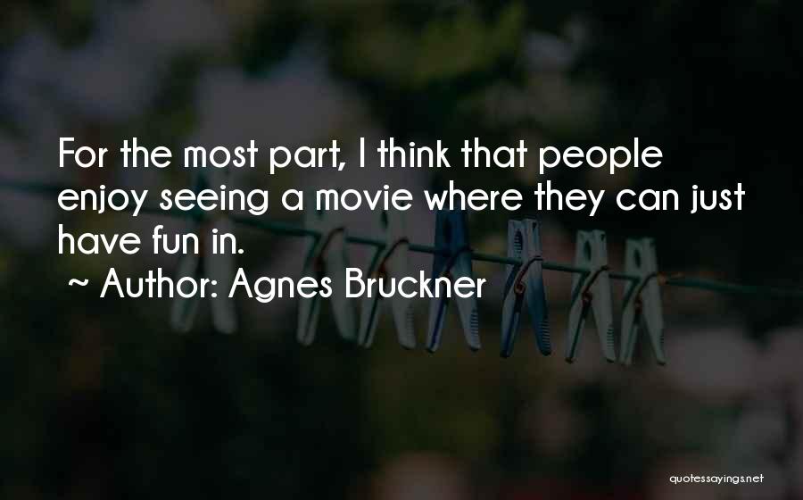 Enjoy Movie Quotes By Agnes Bruckner