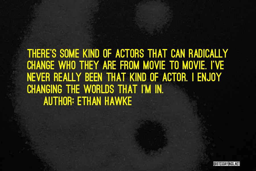 Enjoy Movie Quotes By Ethan Hawke