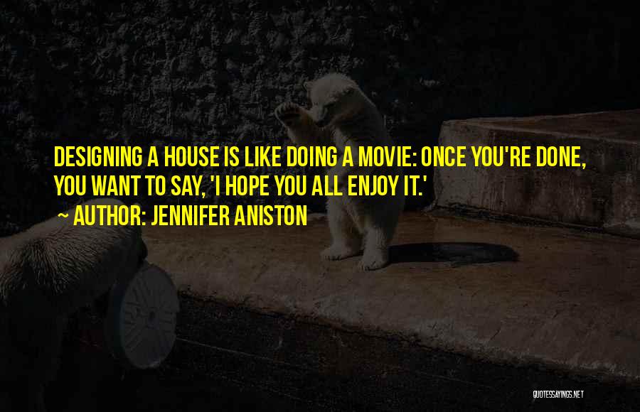 Enjoy Movie Quotes By Jennifer Aniston