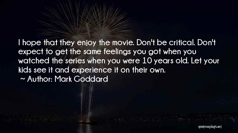 Enjoy Movie Quotes By Mark Goddard