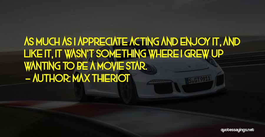 Enjoy Movie Quotes By Max Thieriot