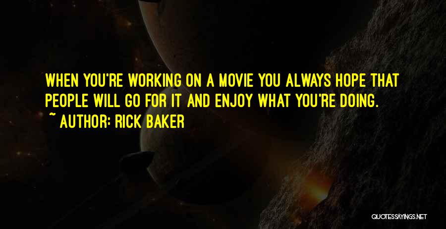 Enjoy Movie Quotes By Rick Baker