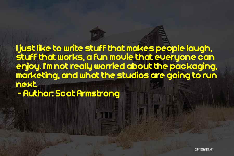 Enjoy Movie Quotes By Scot Armstrong