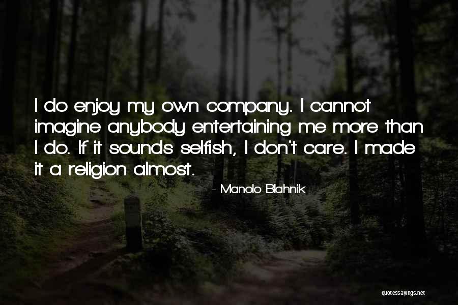Enjoy My Company Quotes By Manolo Blahnik Enjoy My Company Quotes By Manolo Blahnik
