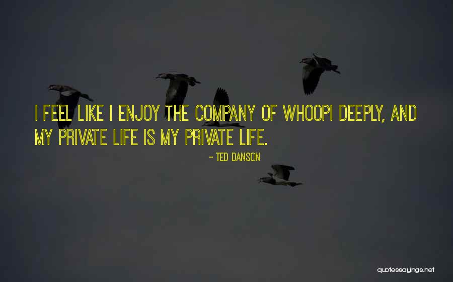 Enjoy My Company Quotes By Ted Danson Enjoy My Company Quotes By Ted Danson
