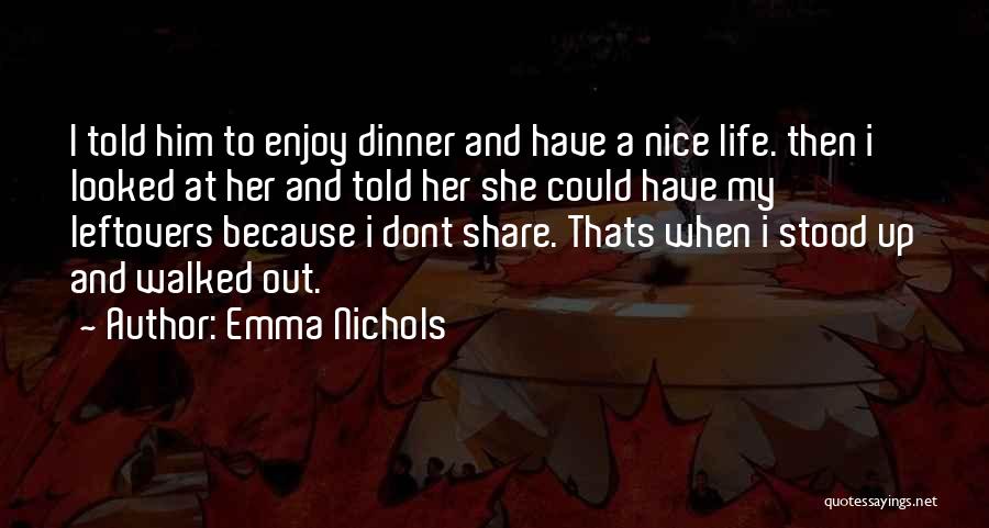Enjoy My Leftovers Quotes By Emma Nichols