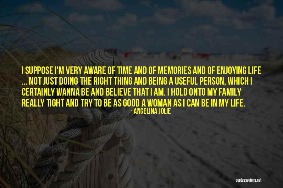 Enjoy My Time Quotes By Angelina Jolie