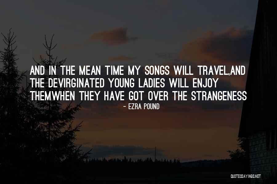 Enjoy My Time Quotes By Ezra Pound