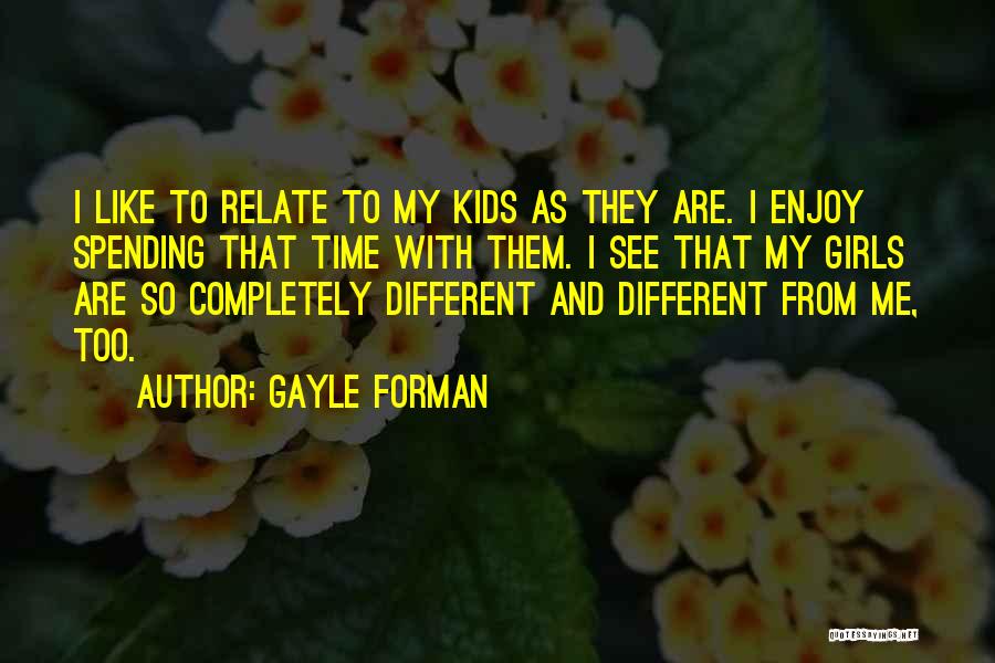Enjoy My Time Quotes By Gayle Forman