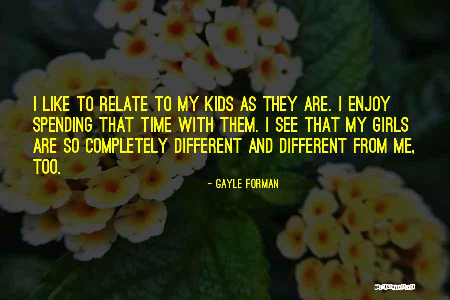 Enjoy My Time Quotes By Gayle Forman Enjoy My Time Quotes By Gayle Forman